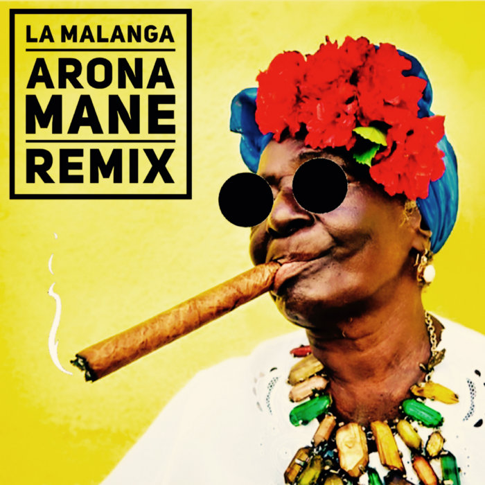 ARONA MANE – LA MALANGA (Arona Mane remix)
