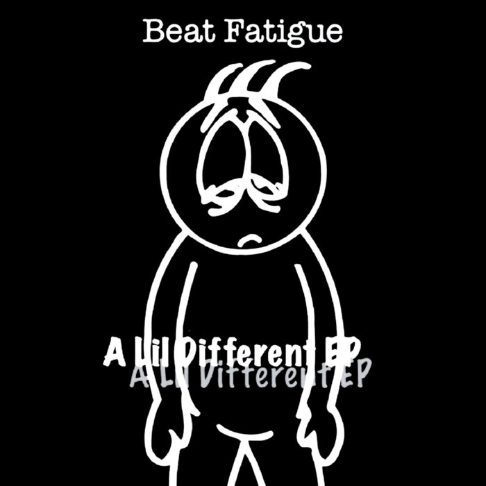 Beat Fatigue – A Lil' Different EP