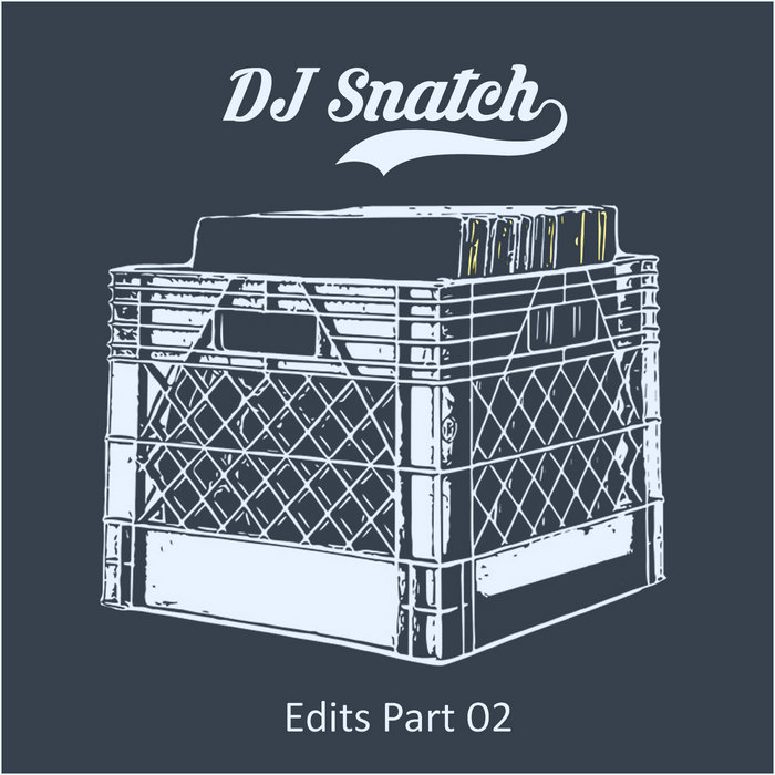 DJ Snatch – Snatch Edits pt.2 (2015)