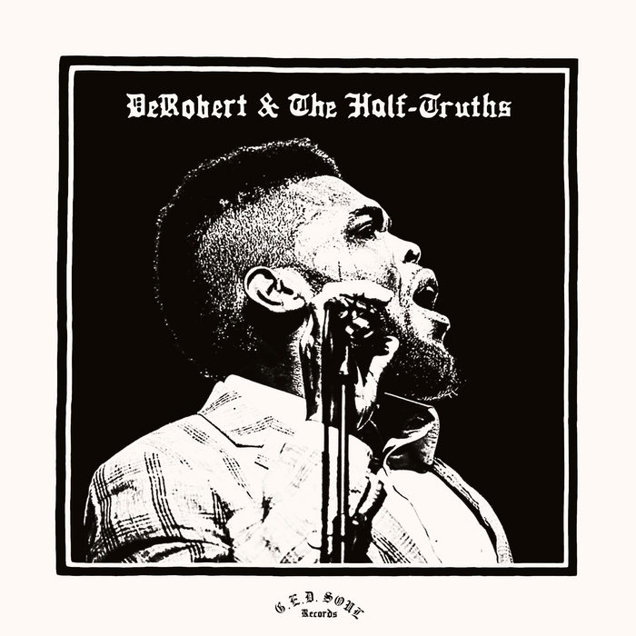 DeRobert & The Half-Truths – 100 Yard Dash