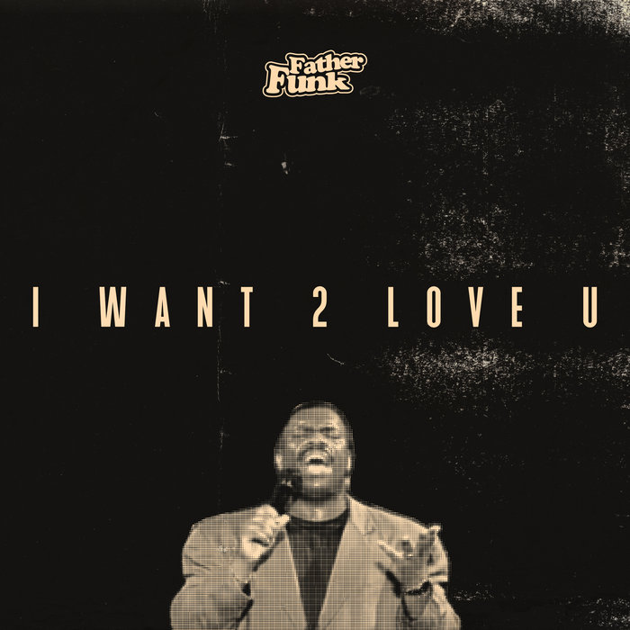 Father Funk – I Want 2 Love U