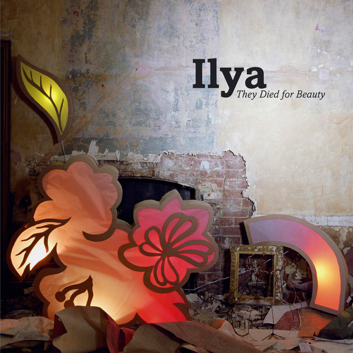 ILYA – They Died For Beauty – Album and EPs – 2003