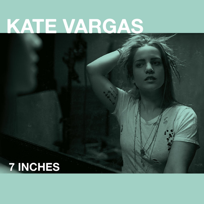 Kate Vargas – 7 Inches