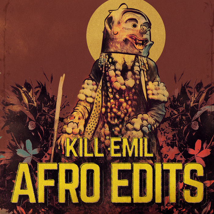 Kill Emil – Afro Edits