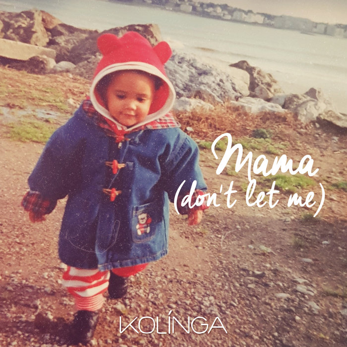 Kolinga – Mama (Don't Let Me)