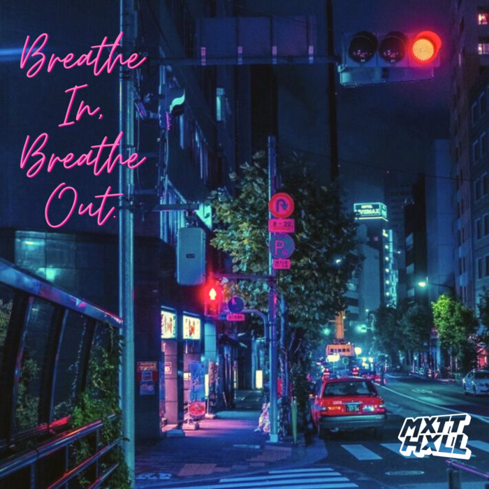 MXTT HXLL – MXTT HXLL – Breathe In, Breathe Out