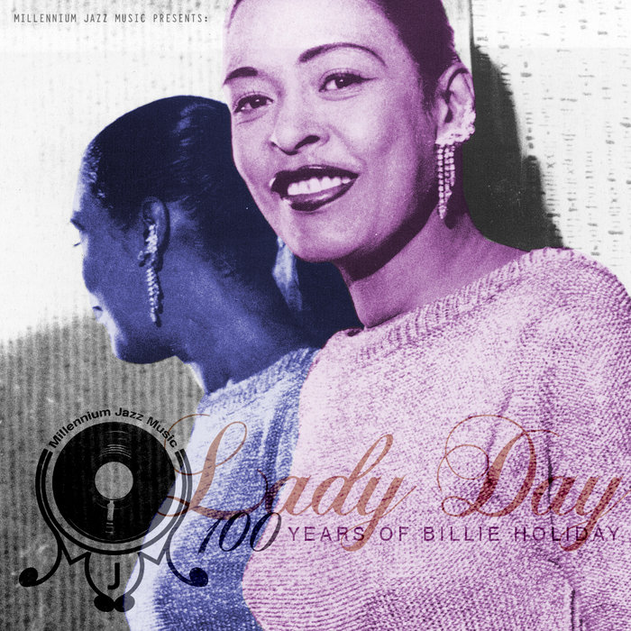 Millennium Jazz Music Lady Day 100 Years Of Billie Holiday LE GROOVE Millennium Jazz Music Lady Day 100 Years Of Billie Holiday LE GROOVE