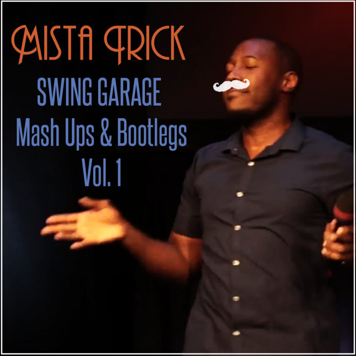 Mista Trick – Swing Garage – Mashups & Bootlegs Vol 1.
