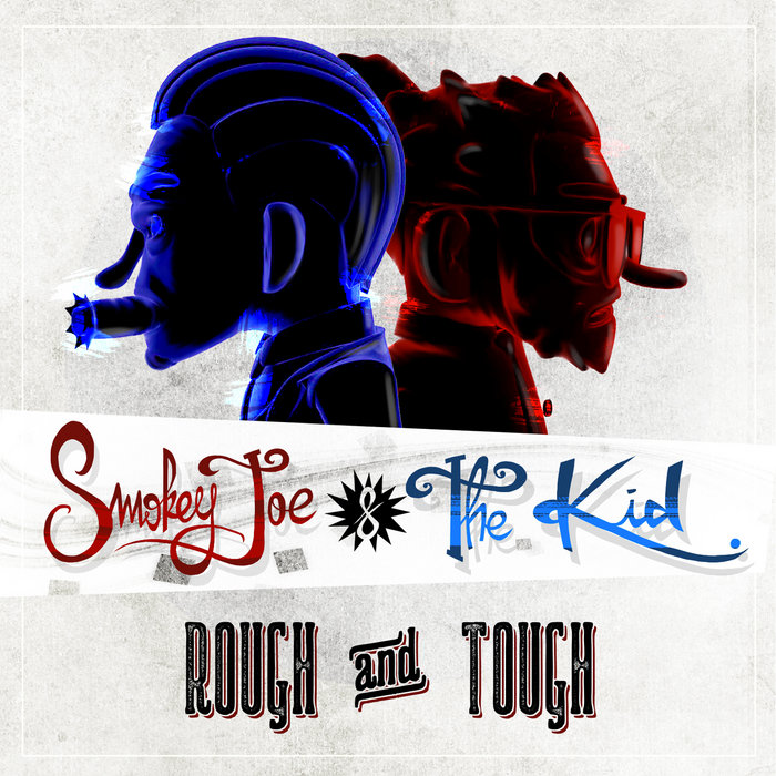 Smokey Joe & The Kid – Rough & Tough (Ep – 2014)