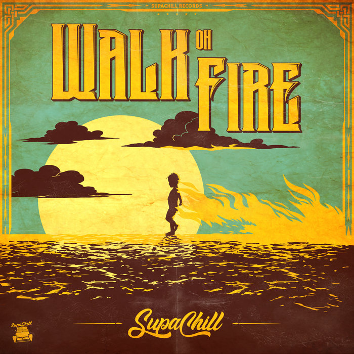 SupaChill – Walk On Fire (ft. Mary May & Nuffsaid)