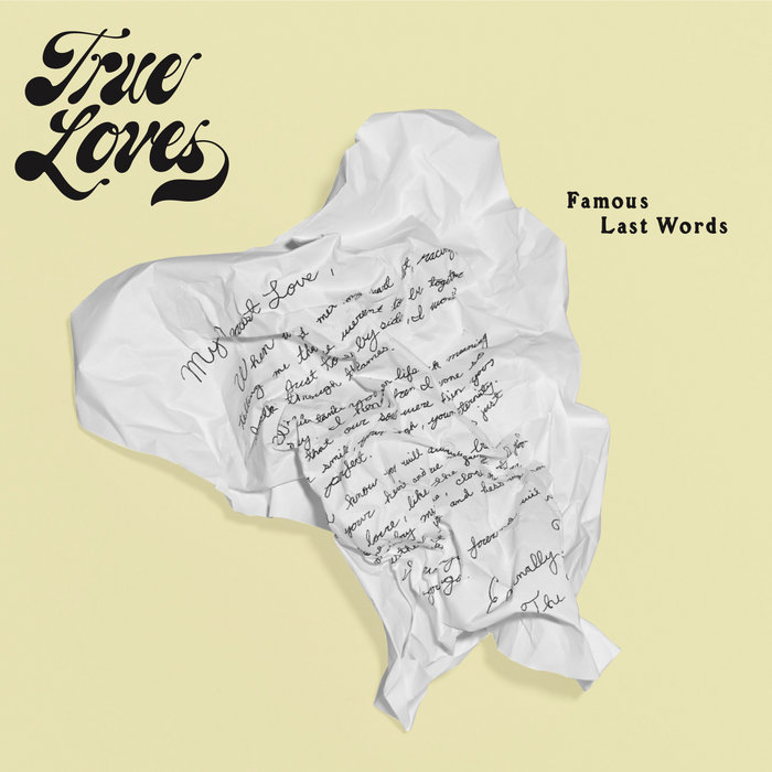 The True Loves – Famous Last Words