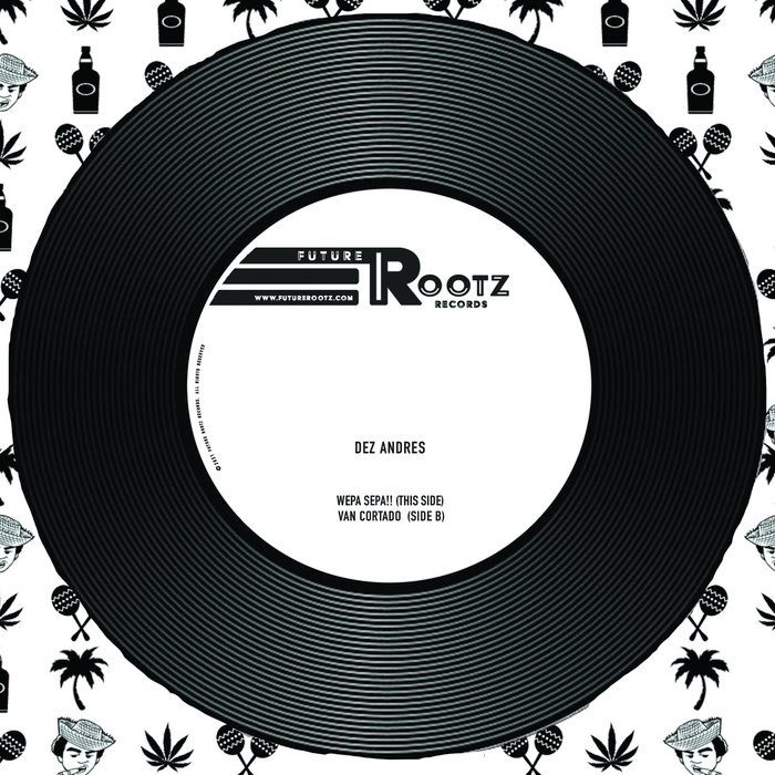 Future Rootz – Dez Andres – Wepa Sepa!!!/Van Cortado