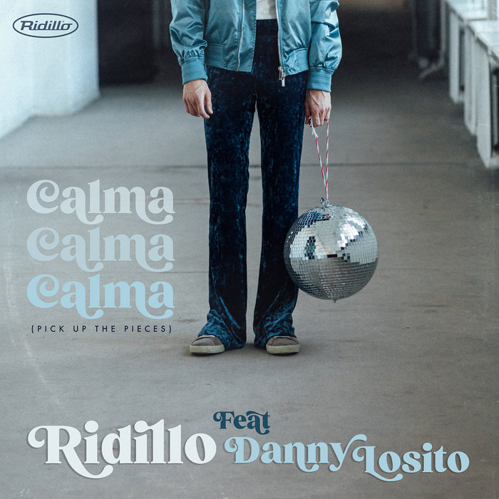RIDILLO – Calma Calma Calma (pick up the pieces)