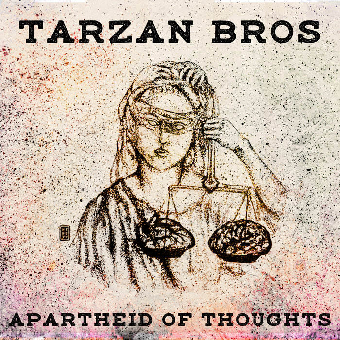 Tarzan Bros – Apartheid Of Thoughts
