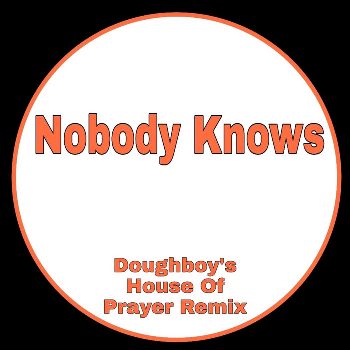 Doughboy's Club Crate – Nobody Knows (Doughboy's House Of Prayer Remix)