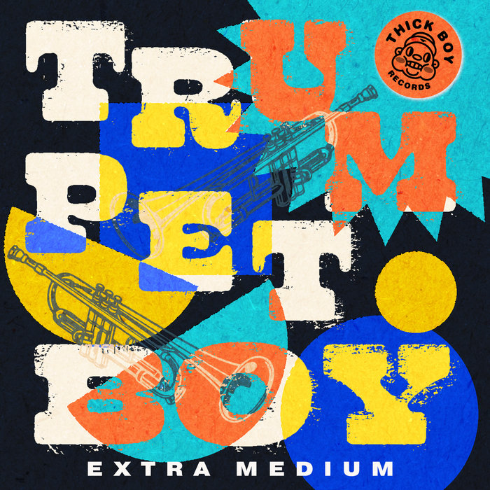 Thick Boy Records – Extra Medium – Trumpet Boy