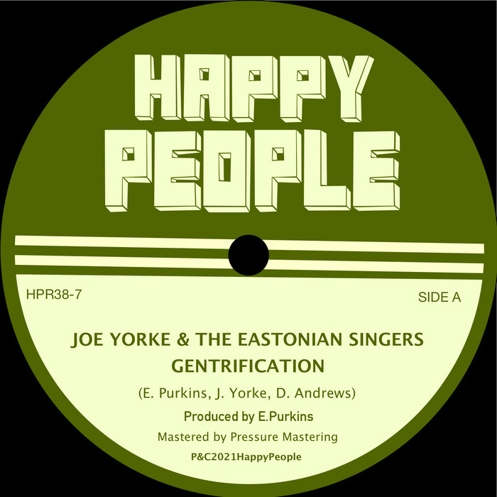 Happy People Records – Joe Yorke & The Eastonian Singers – Gentrification 7"