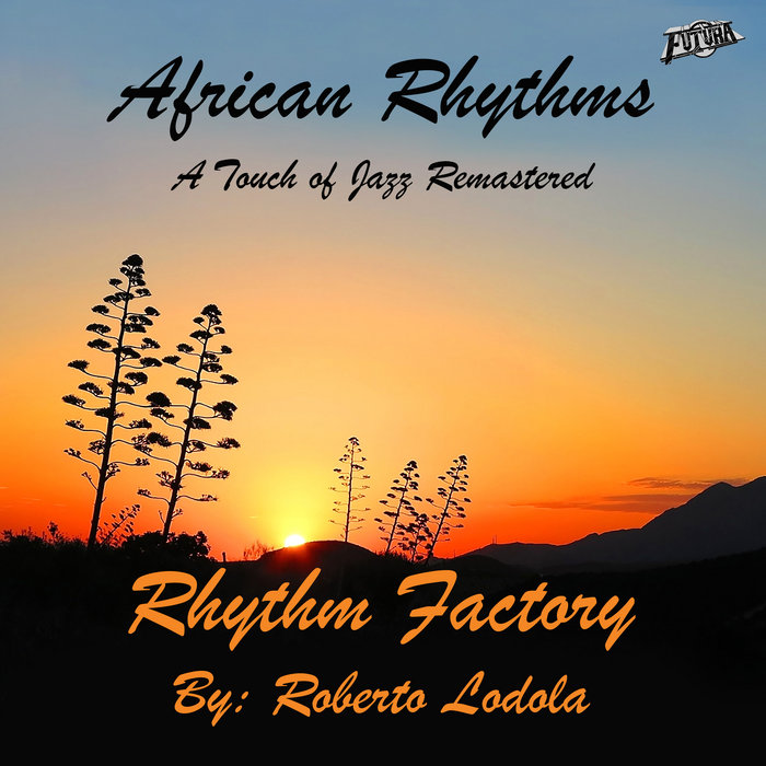 Roberto Lodola – African Rhythms (A Touch of Jazz Remastered​)​-​Rhythm Factory