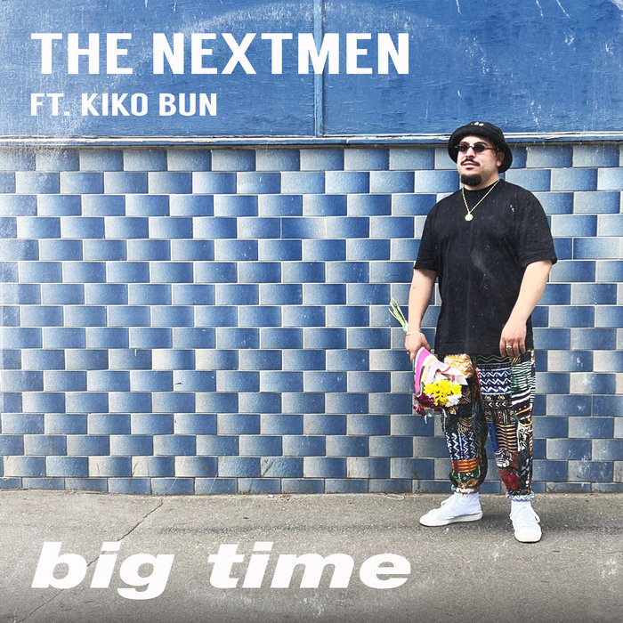 The Nextmen – Big Time ft. Kiko Bun