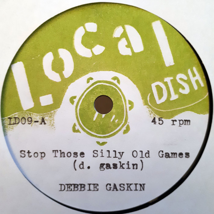 Local Dish – DEBBIE GASKIN – Stop Those Silly Old Games // Stop Version