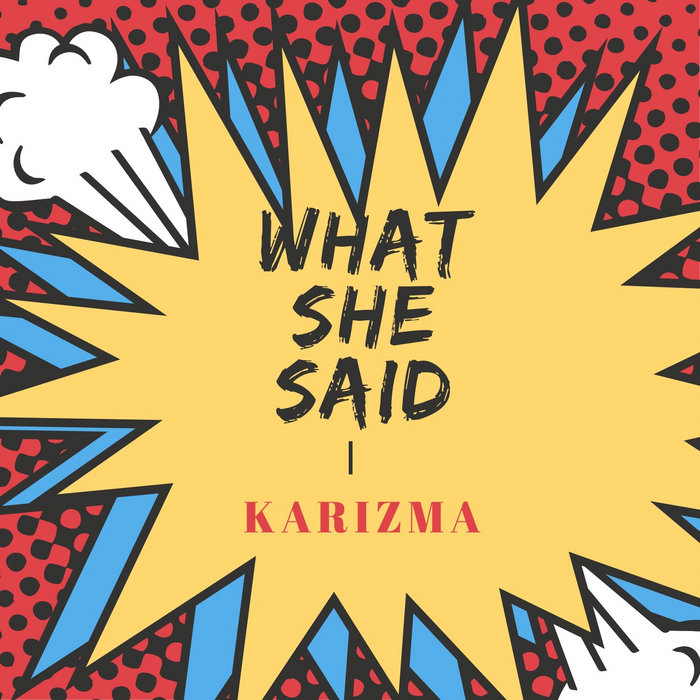 Karizma – What She Said