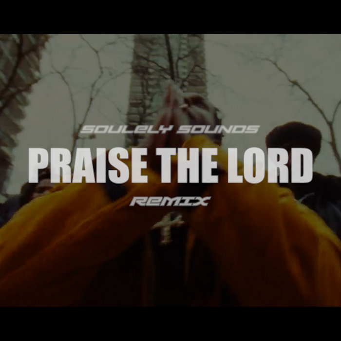 Soulely – Soulely – Praise the Lord (Jungle edit)