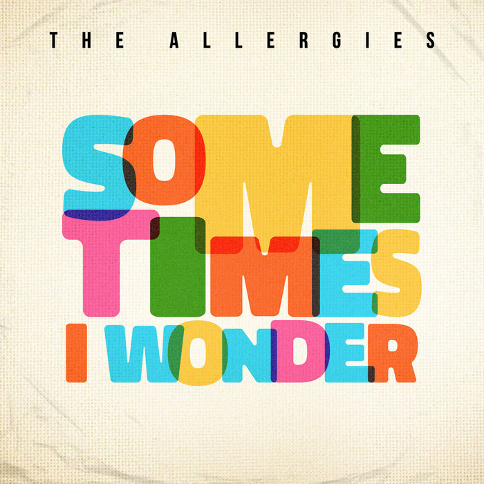 The Allergies – Sometimes I Wonder