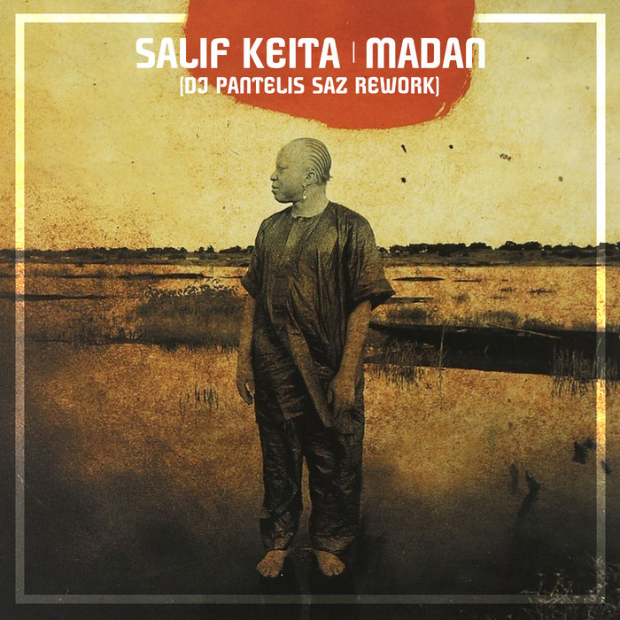 DJ PANTELIS – Salif Keita – Madan (DJ Pantelis Saz Rework)