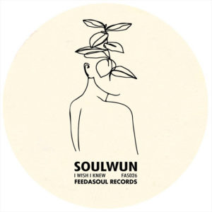 Soul Wun – I Wish I Knew (Original Mix)