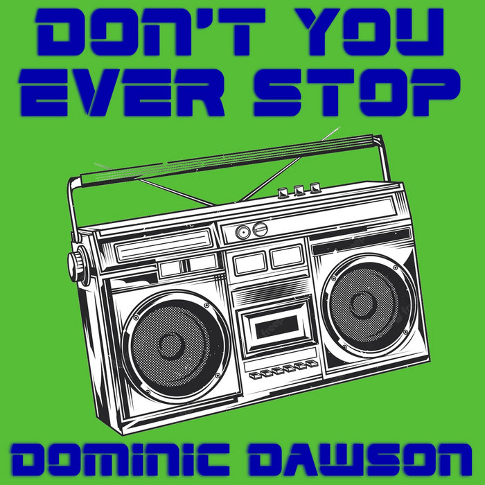 Dominic Dawson – 'Don't You Ever Stop'