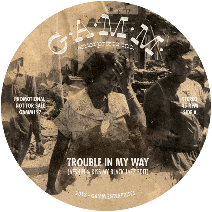 GAMM – Trouble in my Way (Afshin & Kiss My Black Jazz Edit)