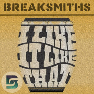 Breaksmiths – I Like It Like That
