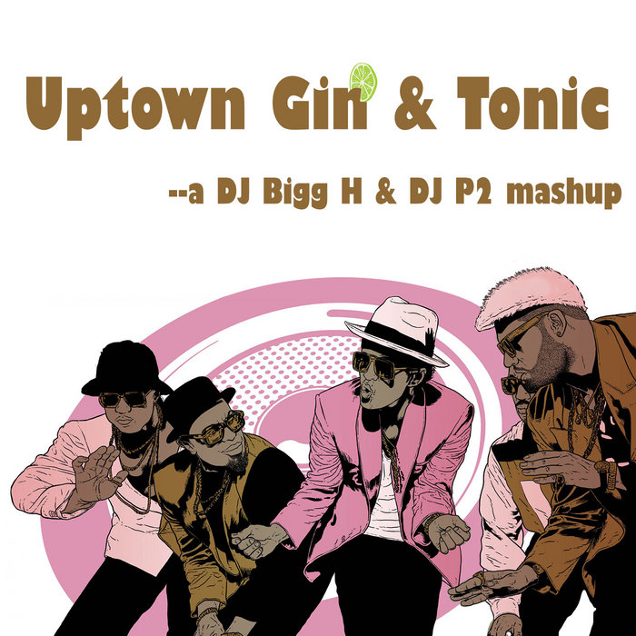 DJ Bigg H & DJ P2 – Uptown Gin & Tonic–Bruno Mars vs Parov Stelar