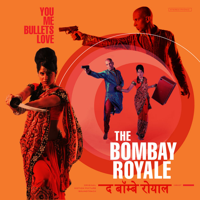 The Bombay Royale – You Me Bullets Love