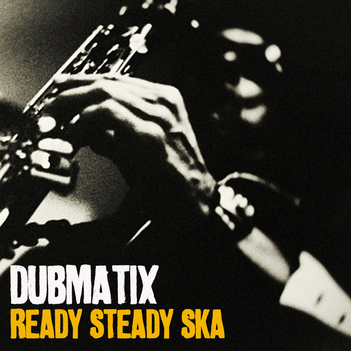 Dubmatix – Ready Steady Ska