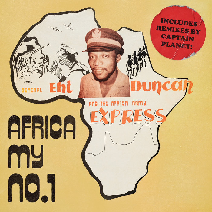 General Ehi Duncan & The Africa Army Express – Africa (My No. 1) (Captain Planet Remix ft The Ibibio Horns)