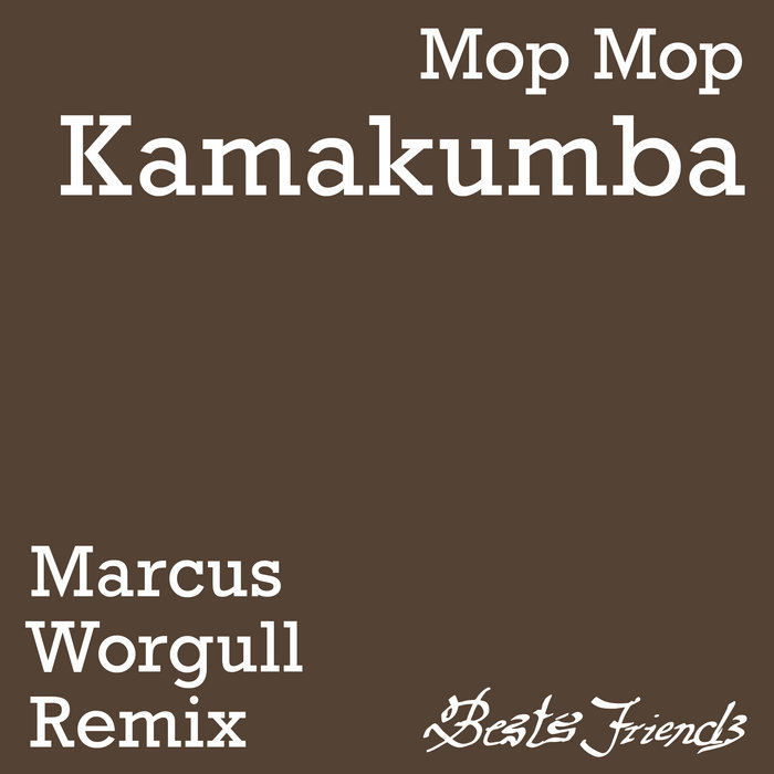 Mop Mop – Kamakumba (Marcus Worgull Remix)