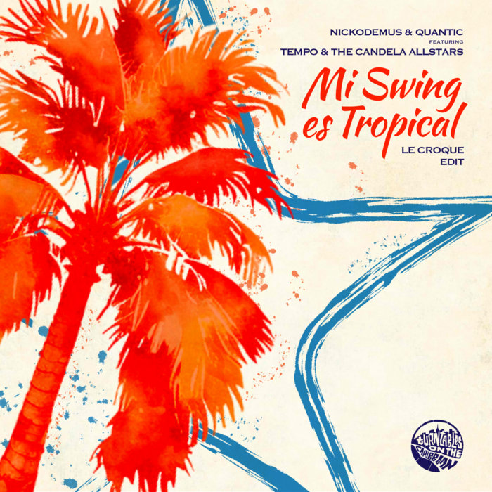 Quantic & Nickodemus feat Tempo & The Candela Allstars – Mi Swing es Tropical (Le Croque Upswing Edit)