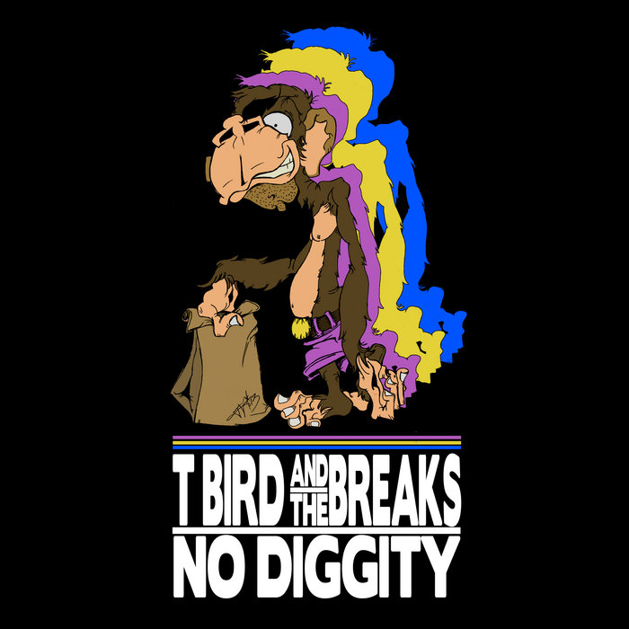 T Bird & the Breaks – No Diggity