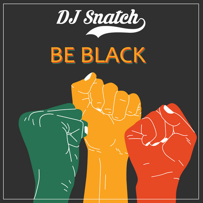 DJ Snatch – Be Black Baby (edit)