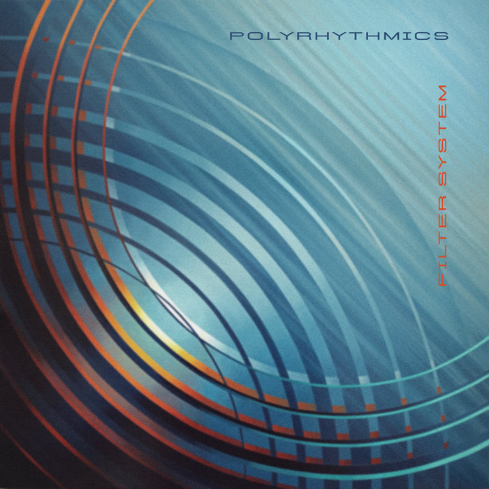 Polyrhythmics – Filter System