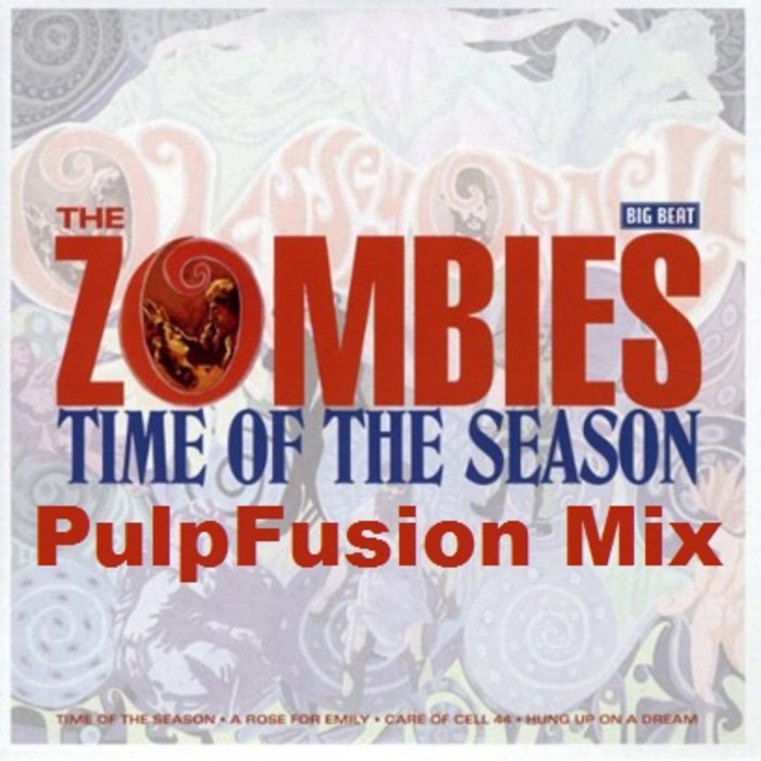 PulpFusion – The Zombies – Time Of Season (PulpFusion Mix)