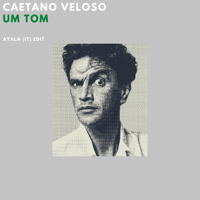 Ayala (IT) – Caetano Veloso – Um Tom (Ayala (IT) Edit)