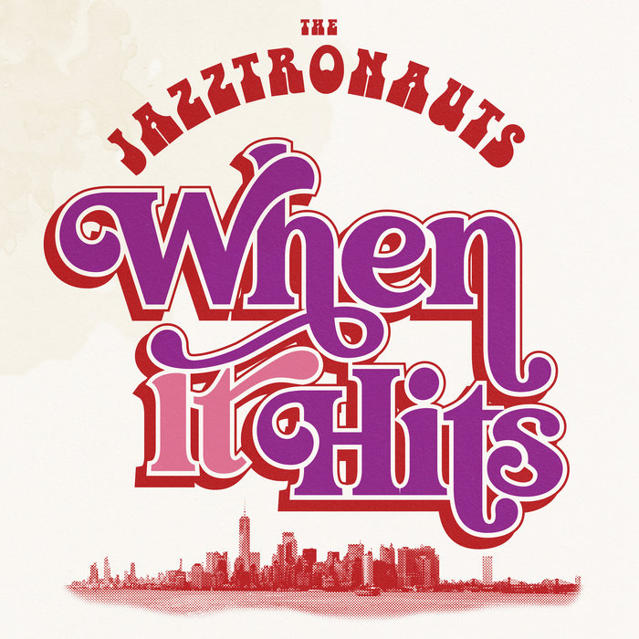 The Jazztronauts – When It Hits – Single