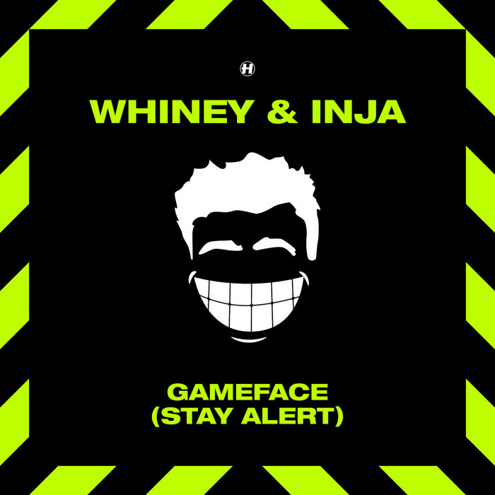 Whiney & Inja – Game Face (Stay Alert)