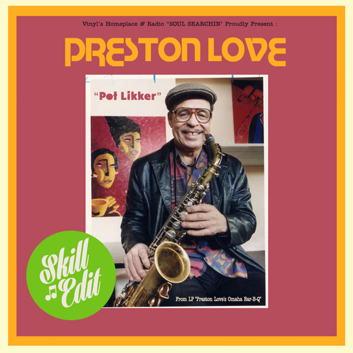 Preston Love – Pot Likker (LP ''Preston Love's Omaha Bar-B-Q'') SKILL EDIT