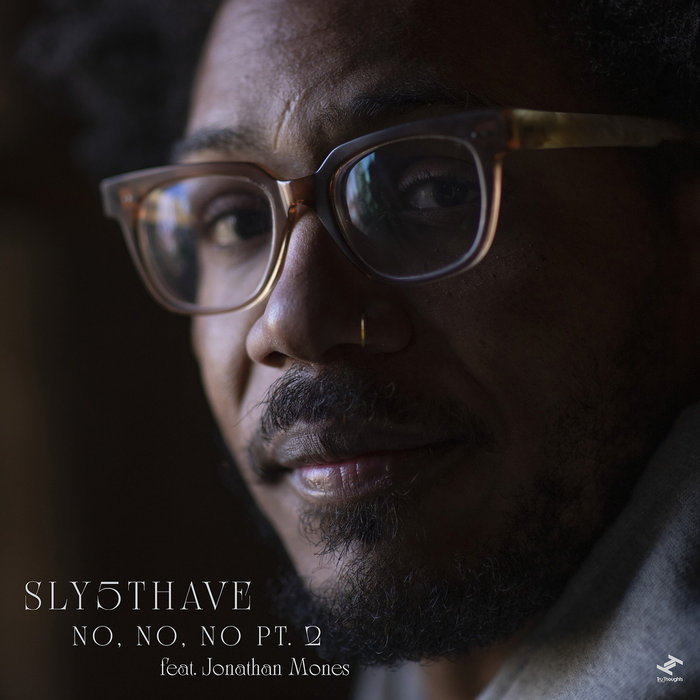 Sly5thAve – No, No, No Pt. 2 feat. Jonathan Mones