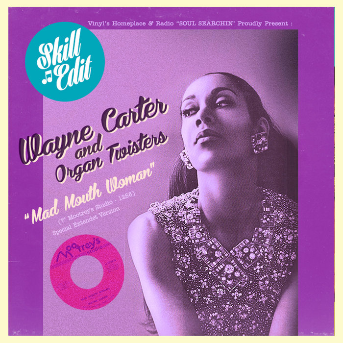 Wayne Carter and Organ Twisters – Mad Mouth Woman (7'' Mootrey's Studio – 1258) SKILL EDIT