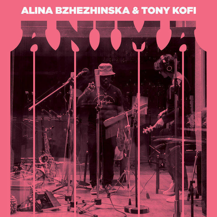 Alina Bzhezhinska, Tony Kofi – Anima