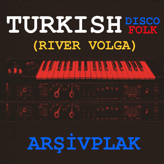 Arşivplak – Turkish Disco Folk (River Volga)